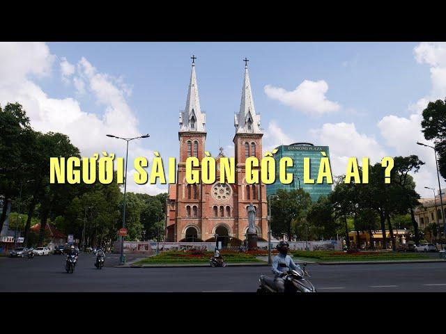 Tại sao gọi là người Saigon gốc ? | Chuyện đời Xưa nay