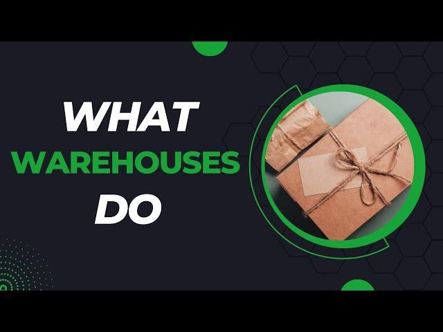 What Do Warehouses Actually DO?