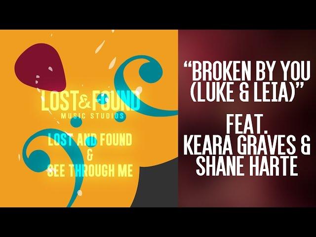 "Broken By You (Luke & Leia)" // Songs from Lost & Found Music Studios