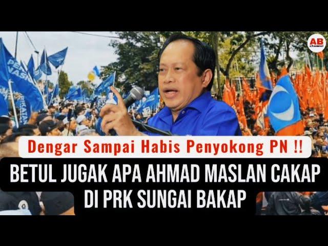 Dengar betul jugak apa Ahmad Maslan cakap di PRK Sungai Bakap