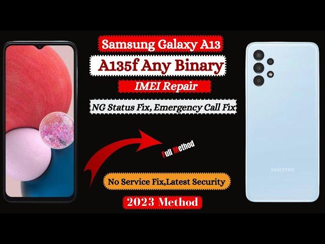 Samsung A13 A135F IMEI Repair U1,U2,U3,U4,U5 | NG Status Fix,Emergency Call Fix | 2023