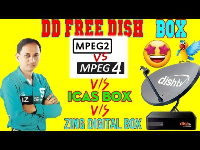 Mpeg2 vs Mpeg4 vs icas box vs zing digital box comparison |dd free dish box Mpeg4 information