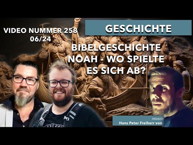 260. Geschichte um Noah, Fakt oder Fake? Trialog mit Florian und Ralf - Mysterien der Vergangenheit