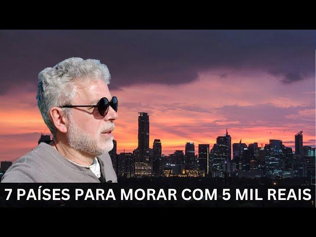 7 PAÍSES PARA MORAR COM 5 MIL REAIS COM QUALIDADE DE VIDA