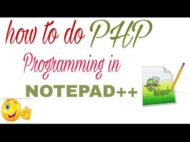 how to do PHP Programming in notepad++