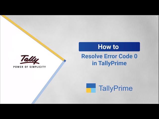 How to Resolve Error Code 0 in TallyPrime | TallyHelp