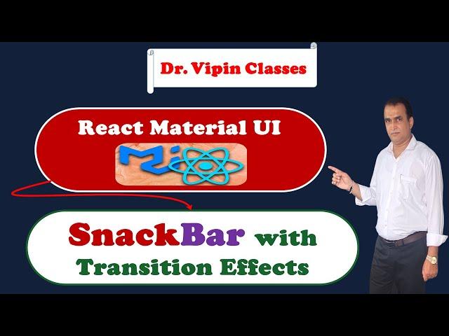 36. React Material UI Snackbar with Transition Effects | Dr Vipin Classes