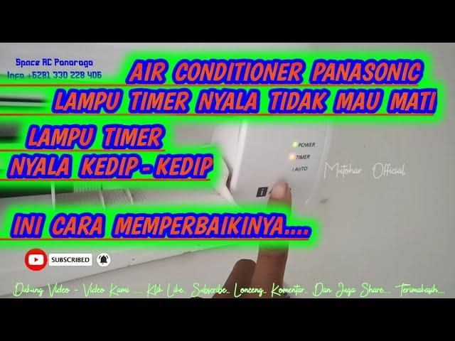 Lampu Timer AC Panasonic Nyala Kedip - Kedip || Solusi Lampu Timer AC Panasonic Nyala Tidak Mau Mati