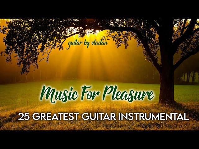 Music for pleasure - 25 Greatest Instrumental HQ Sound