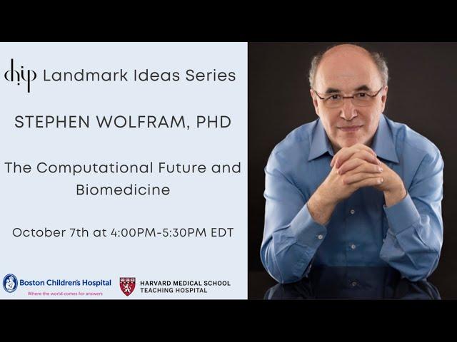 CHIP Landmark Ideas: The Computational Future and Biomedicine - Stephen Wolfram, PhD