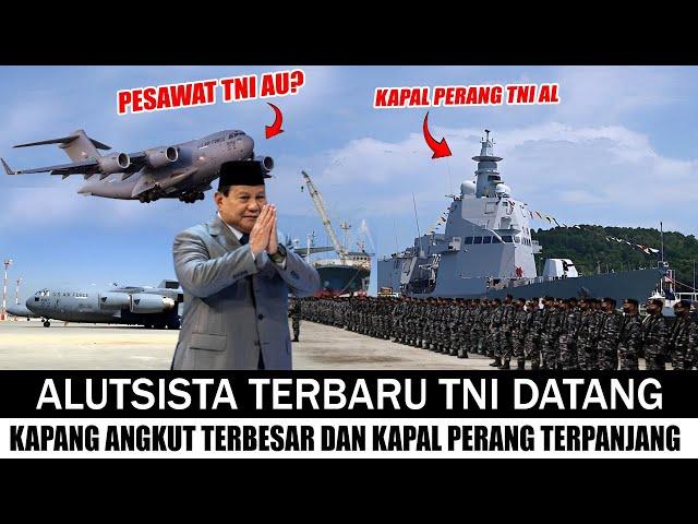 Alutsista Terbaru TNI Datang, Mulai Kapal Perang Terpanjang Hingga Pesawat Angkut Terbesar