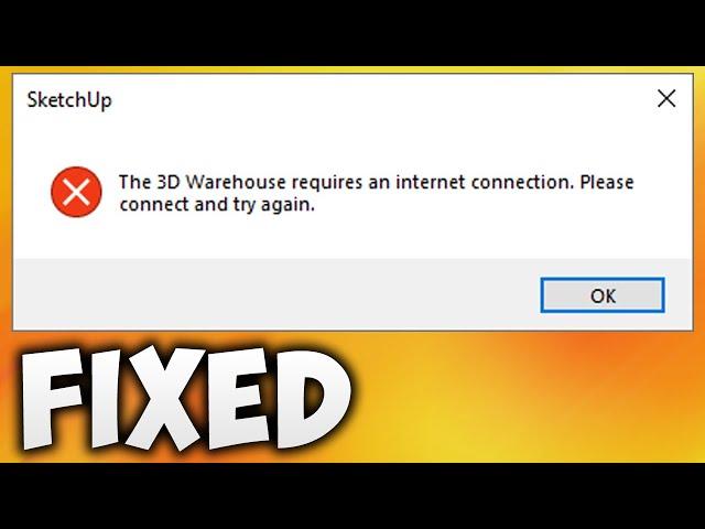 How To Fix SketchUp The 3D Warehouse Requires an Internet Connection  Please Connect and Try Again