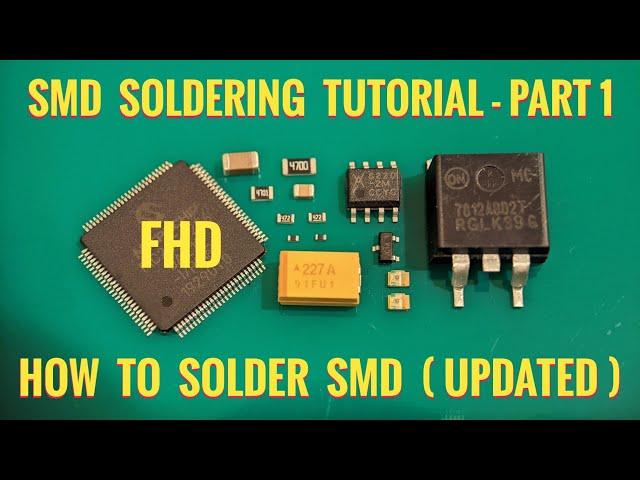 How To Solder SMD - Part 1 /SMD Soldering Tutorial (Updated)