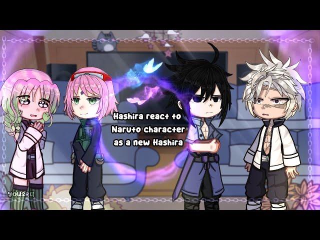 Hashira react to Naruto character as a new Hashira ᥫ᭡|•Gacha|•-|•Yousra•|