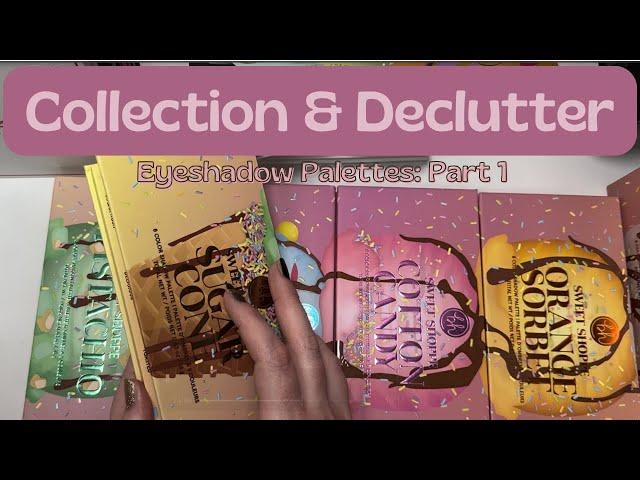 Eyeshadow Palette Collection and Declutter Part 1