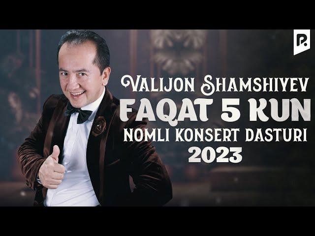 Valijon Shamshiyev - Faqat 5 kun nomli konsert dasturi 2023