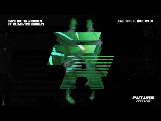 David Guetta & MORTEN - Something To Hold On To (ft. Clementine Douglas) - Official Lyric Video