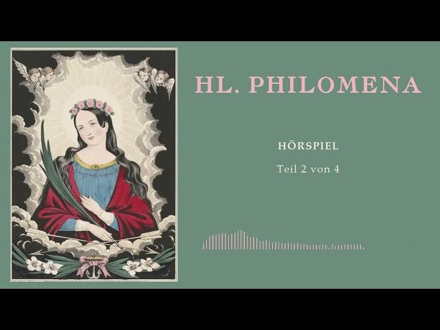 Hl. Philomena: Hörspiel - Teil 2 von 4