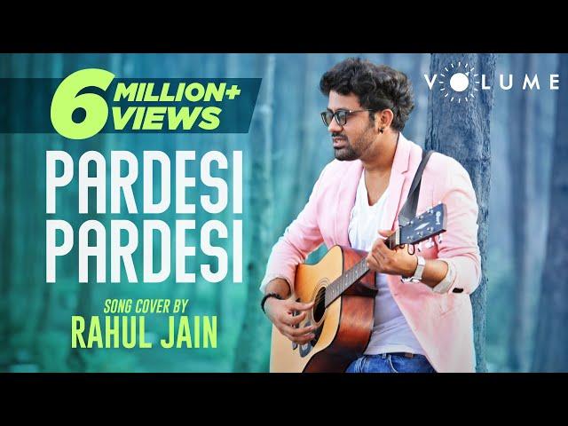 Pardesi Pardesi By Rahul Jain | Bollywood Cover Song | Unplugged Cover Songs