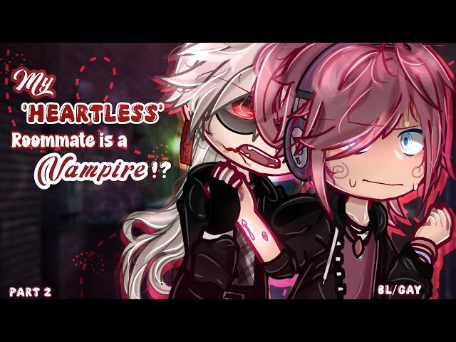 "My 'Heartless' Roommate is a Vampire!?" - BL/Gay - GCMM - Part 2 - Gacha Club -