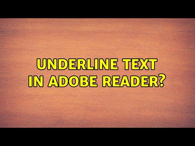 Underline text in Adobe Reader?