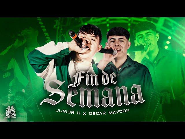 Oscar Maydon x Junior H - Fin De Semana [Official Video]