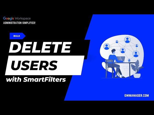 Bulk Delete Google Workspace users using SmartFilters in GW Manager