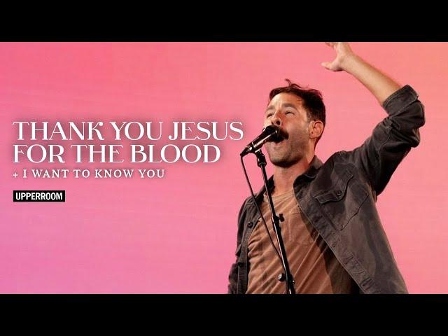 Thank You Jesus For The Blood + I Want To Know You - UPPERROOM