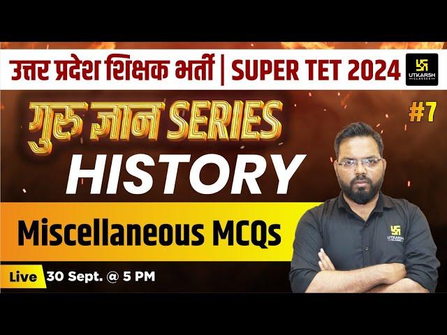 UP SUPER TET 2024 | History #7 | Miscellaneous MCQ | Sudhir Sir | UP Utkarsh