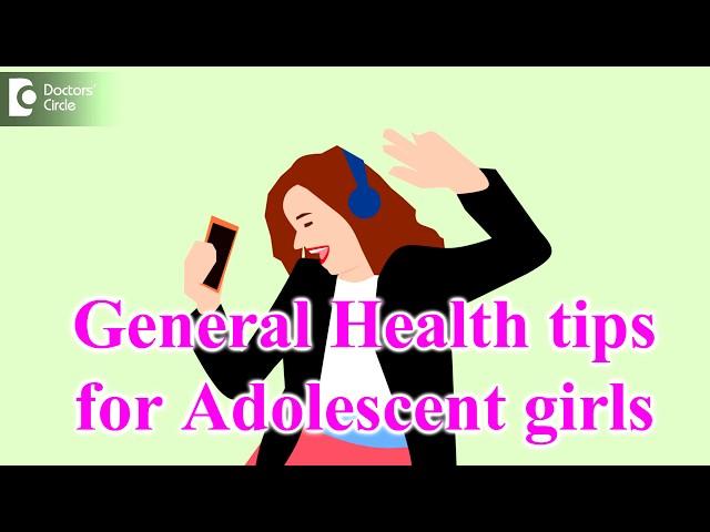 General Health tips adolescent for girls - Dr. Geetha Bhavani Reddy