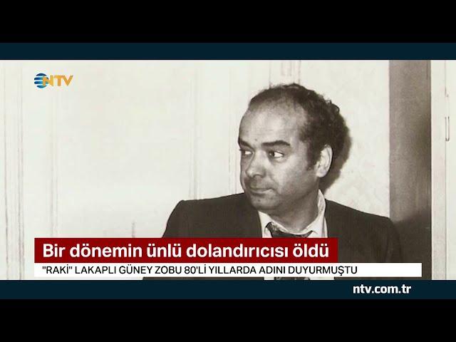 NTV | Bir dönemin ünlü dolandırıcısı 'Raki' öldü