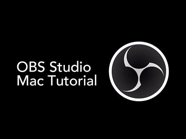 OBS Studio for Mac - How to Install & Configure