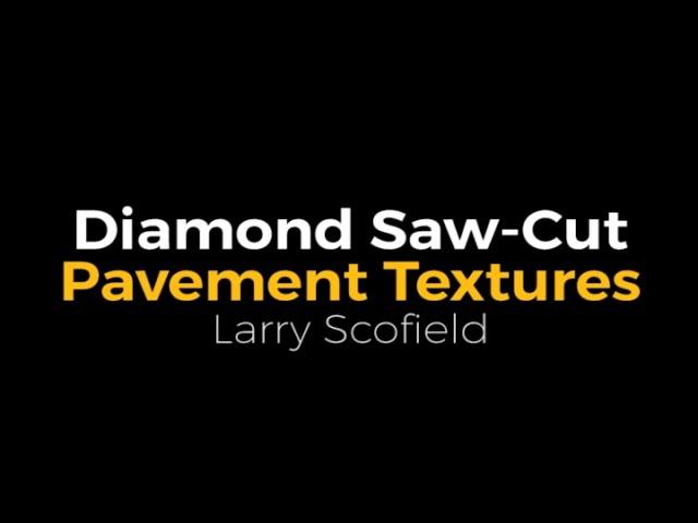 Diamond Saw Cut Pavement Textures: Improving Pavement Performance & Customer Satisfaction