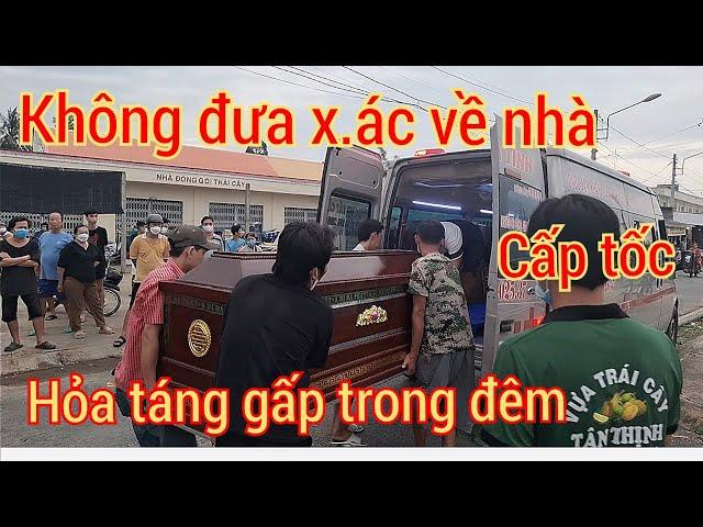 Xé Lòng Tìm được x.ác đưa đi hỏa táng gấp trong đêm quá đau Lòng