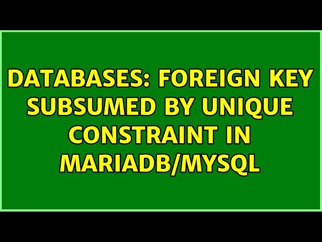 Databases: Foreign key subsumed by unique constraint in MariaDB/MySQL