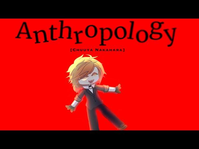 [Anthropology] BSD || Chuuya Nakahara || Desc..