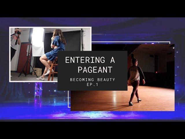 Entering a Pageant (Becoming Beauty ep.1)