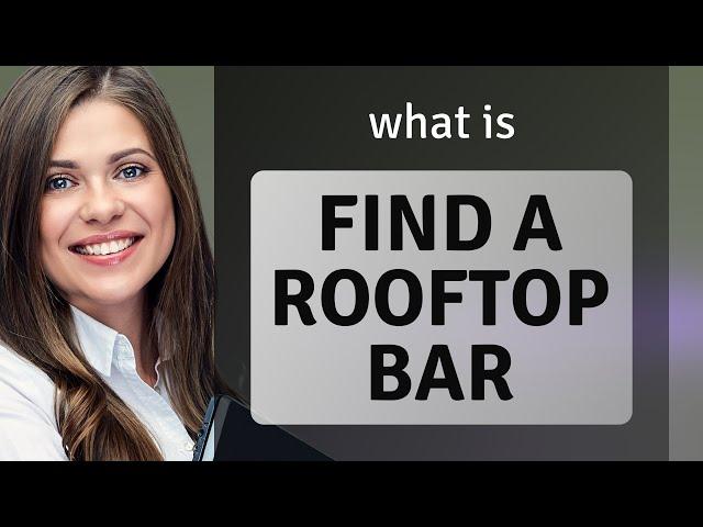 Exploring the Phrase "Find a Rooftop Bar"