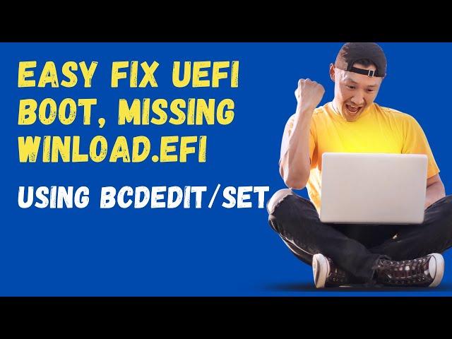 Easy Fix UEFI Boot Missing Winload.efi Using BCDedit Command