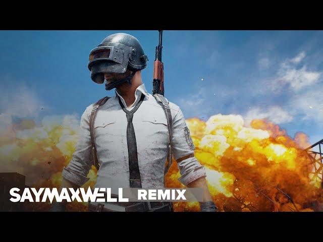 SayMaxWell - PUBG Theme [Remix]