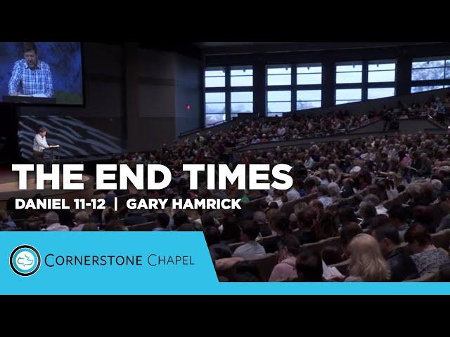 The End Times  |  Daniel 11-12  |  Gary Hamrick