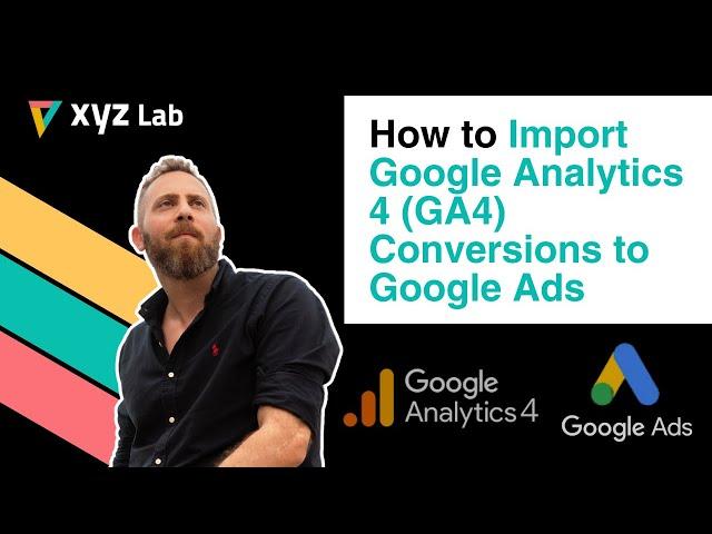How to Import Google Analytics 4 (GA4) Conversions (Key Events) to Google Ads