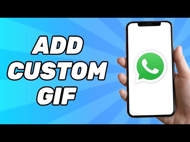 How to Add Custom GIF to Whatsapp (2023)