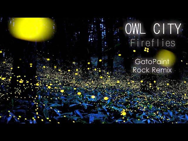 Owl City - Fireflies (GatoPaint Rock Remix)