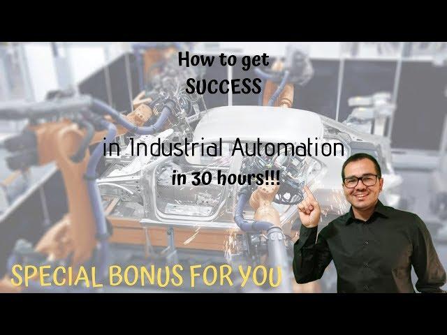 How to get success in industrial Automation in only 30 hours!!!