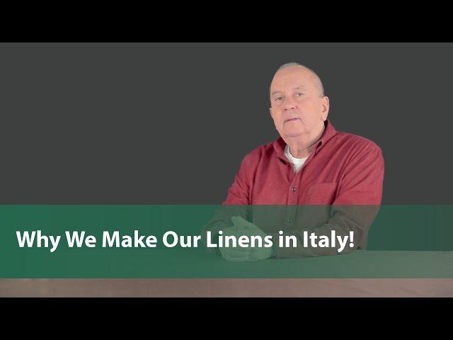 Why do we make our Luxury Linens in Italy? Watch our video to understand why.