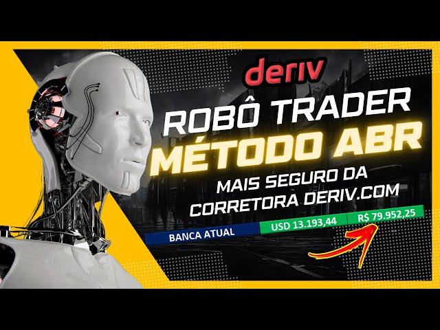 MAIS DE 100K COM ROBÔS TRADERS! MÉTODO ABR TRADER BINÁRIO É O BOT MAIS SEGURO DA DERIV!