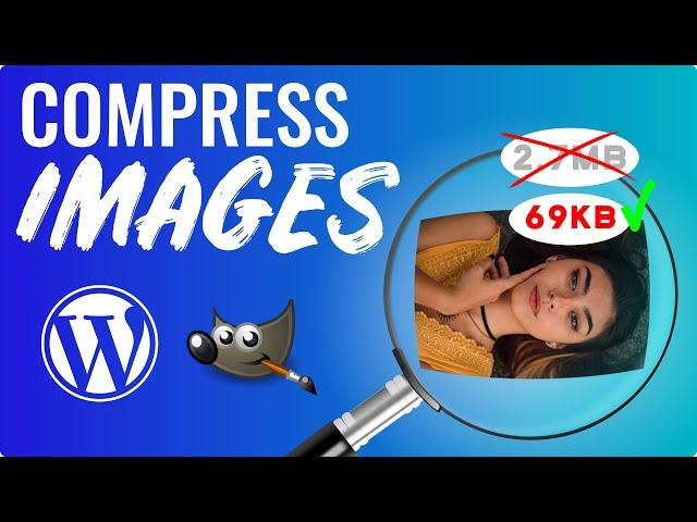 How to Compress Images for WordPress Using GIMP (Reduce File Sizes by Over 95%)