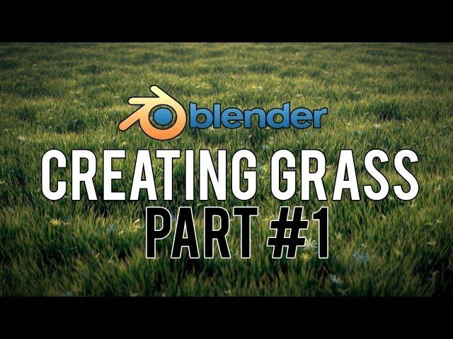 [HD] How to Create Realistic Grass in Blender 2.6 (PART 1/3)