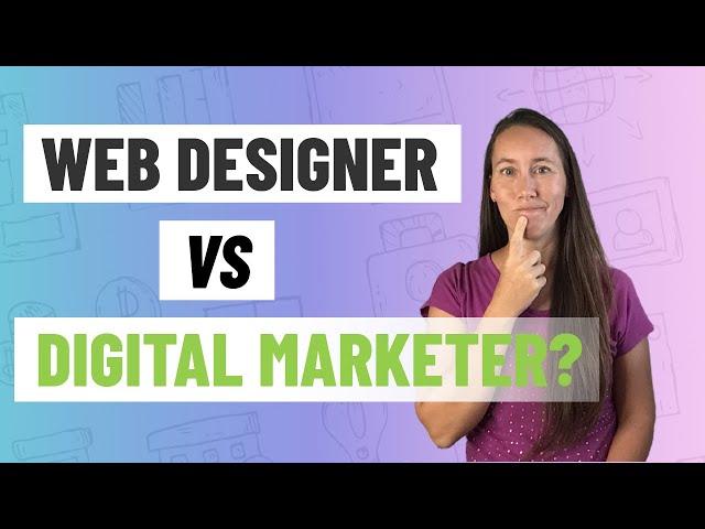 Are You a Web Designer or a Digital Marketer??